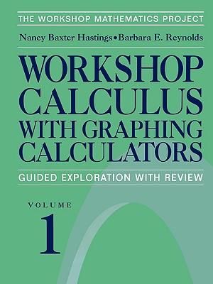 Workshop Calculus with Graphing Calculators : Guided Exploration with Review - C. Fratto