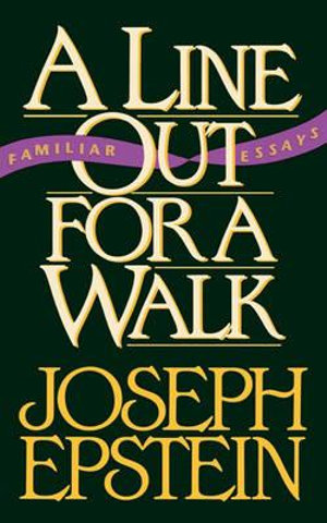 A Line Out for a Walk : Familiar Essays - Jason Epstein