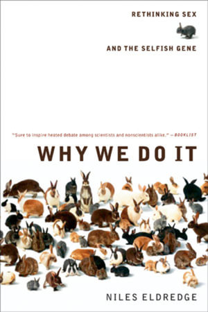 Why We Do It : Rethinking Sex and the Selfish Gene - Niles Eldredge