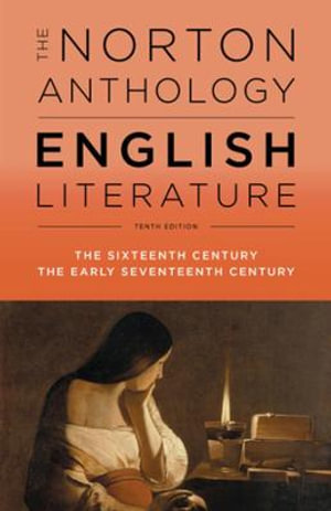 The Norton Anthology of English Literature : Volume B - The Sixteen Century, The Early Seventeenth Century - Stephen Greenblatt