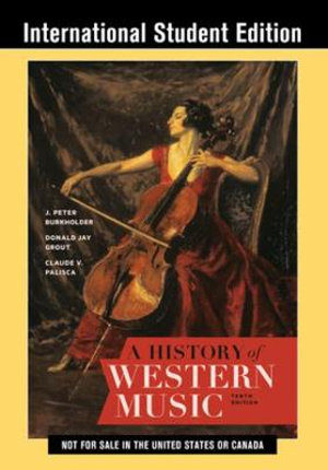 A History of Western Music International Student Edition : 10th edition - J. Peter Burkholder