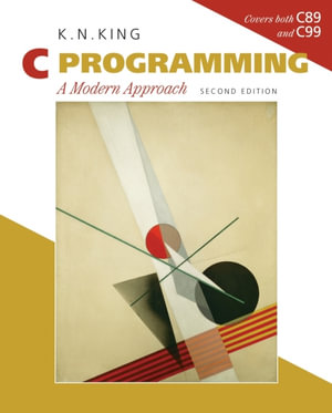 C Programming : A Modern Approach (International Student Edition) - K. N. King