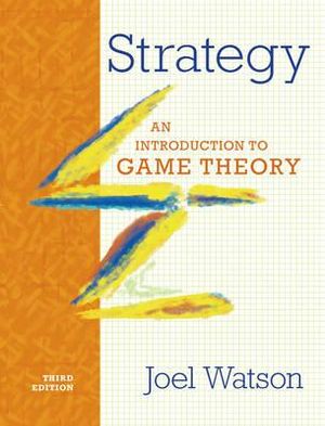 Strategy : An Introduction to Game Theory - Joel Watson