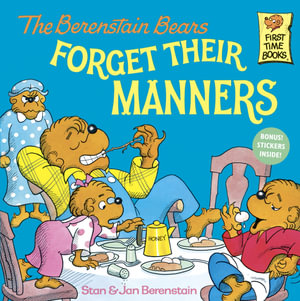 The Berenstain Bears Forget Their Manners : First Time Books - Stan Berenstain