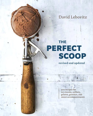 The Perfect Scoop : Revised and Updated - David Lebovitz