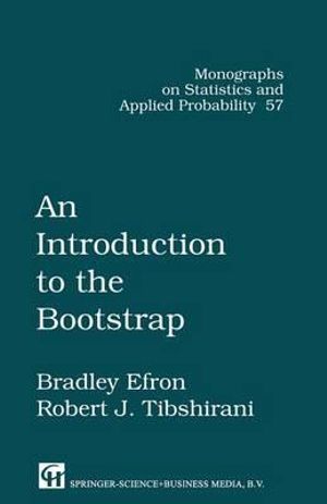 An Introduction to the Bootstrap : Chapman & Hall/CRC Monographs on Statistics and Applied Probability - Bradley Efron