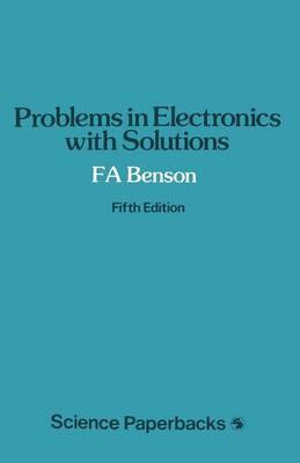 Problems in Electronics with Solutions : Studies in Chemical Physics - F. A. Benson