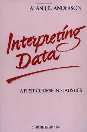 Interpreting Data : A First Course in Statistics - A J B Anderson