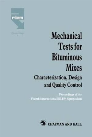 Mechanical Tests for Bituminous Mixes : Characterization, Design and Quality Control : Characterization, Design and Quality Control - E. Eustacchio