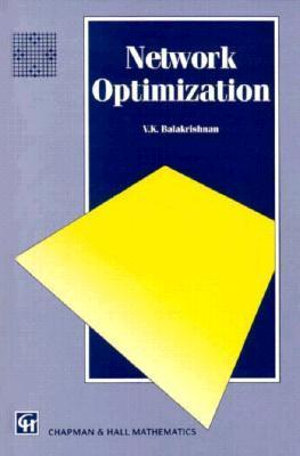 Network Optimization : Chapman Hall/CRC Mathematics Series - V. Balakrishnan