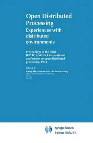 Open Distributed Processing : Experiences with Distributed Environments - Ifip Tc 6/Wg 6 1 International Conferenc