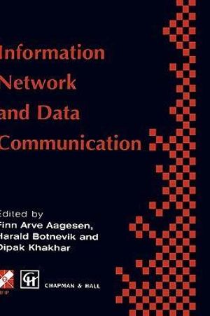 Information Networks and Data Communication : Proceedings of the IFIP TC6 International Conference, Funchal, Madeira Island, Portugal, 18-21 April 1994 - Chapman & Hall