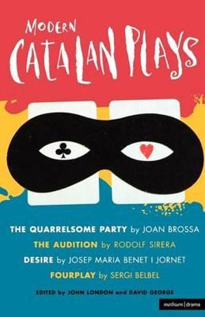 Modern Catalan Plays : The Quarrelsome Party; The Audition; Desire; Fourplay - John London