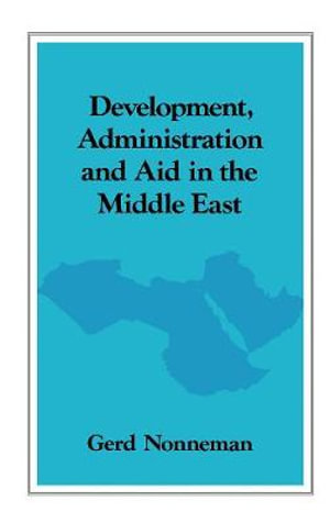 Development, Administration and Aid in the Middle East - Gerd Nonneman