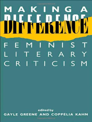 Making a Difference : Feminist Literary Criticism - Gayle Green