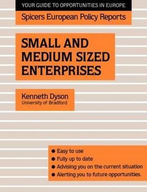 Small and Medium Sized Enterprises : Spicers European Policy Reports - Kenneth Dyson