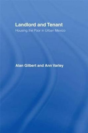 Landlord and Tenant : Housing the Poor in Urban Mexico - Alan Gilbert