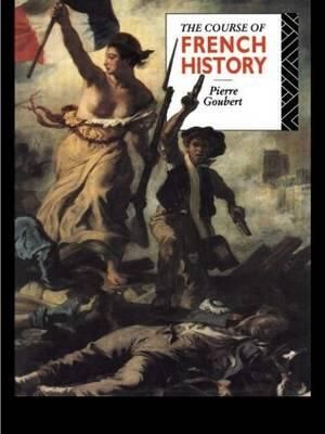 The Course of French History - Pierre Goubert