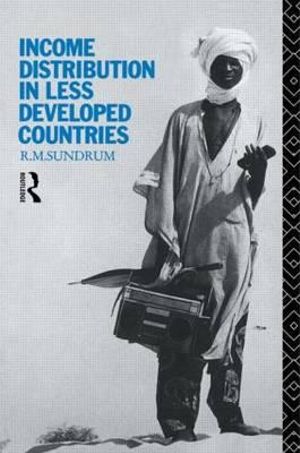 Income Distribution in Less Developed Countries - R. M. Sundrum