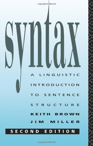 Syntax : A Linguistic Introduction to Sentence Structure - Jim Miller