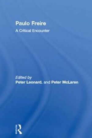 Paulo Freire : A Critical Encounter - Peter Leonard