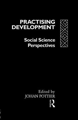 Practising Development : Social Science Perspectives - Johan Pottier