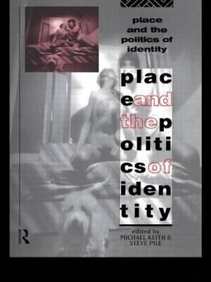 Place and the Politics of Identity - Michael Keith
