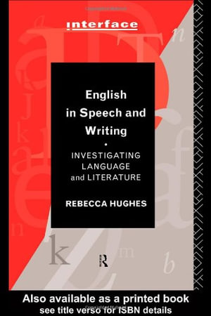 Interface : Investigating Language and Literature - Rebecca Hughes