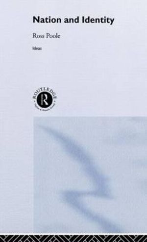 Nation and Identity : Ideas - Ross Poole