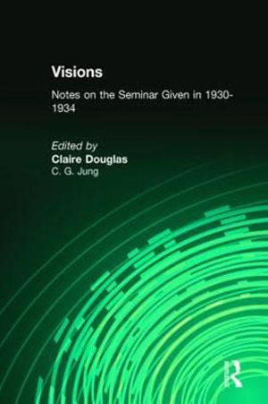 Visions : Notes on the Seminar Given in 1930-1934 - C.G. Jung