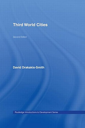 Third World Cities : Routledge Perspectives on Development - the late David W. Drakakis-Smith
