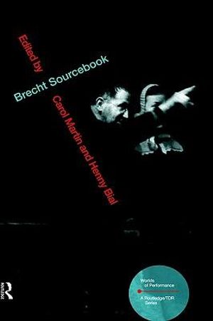 Brecht Sourcebook : Worlds of Performance - Henry Bial