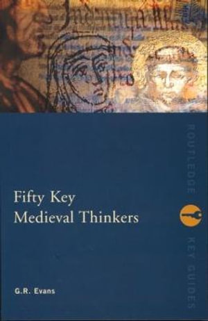 Fifty Key Medieval Thinkers : Routledge Key Guides - G.R. Evans