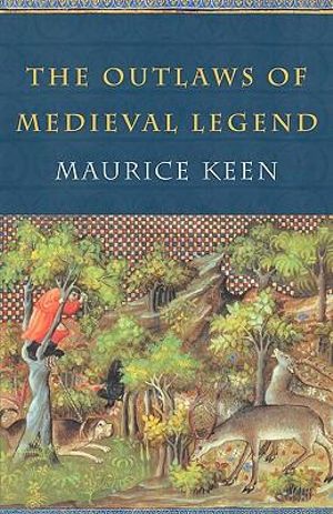 The Outlaws of Medieval Legend - Maurice Keen