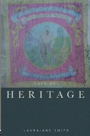 Uses of Heritage - Laurajane Smith