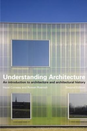 Understanding Architecture : An Introduction to Architecture and Architectural History - Hazel Conway