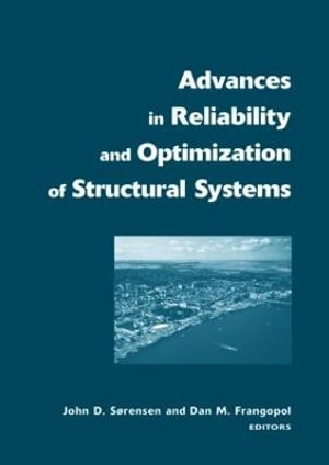 Advances in Reliability and Optimization of Structural Systems : Proceedings 12th IFIP Working Conference on Reliability and Optimization of Structural Systems, Aalborg, Denmark, 22-25 May, 2005 - Dan M. Frangopol