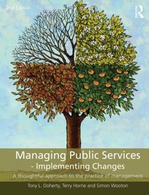 Managing Public Services - Implementing Changes : A thoughtful approach to the practice of management - Tony L. Doherty