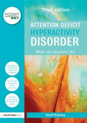 Attention Deficit Hyperactivity Disorder : What Can Teachers Do? - Geoff Kewley