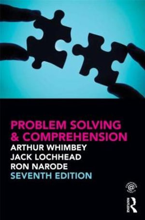 Problem Solving and Comprehension - Arthur Whimbey