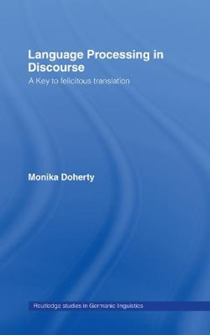 Language Processing in Discourse : A Key to Felicitous Translation - Monika Doherty