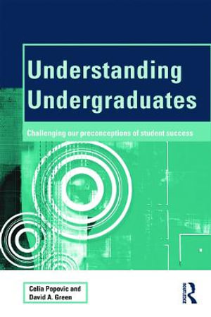 Understanding Undergraduates : Challenging our preconceptions of student success - Celia Popovic