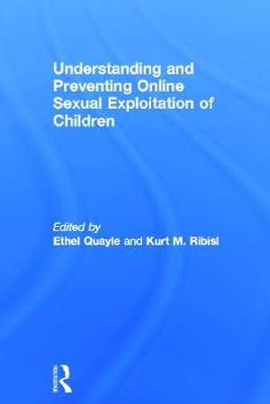 Understanding and Preventing Online Sexual Exploitation of Children - Ethel Quayle
