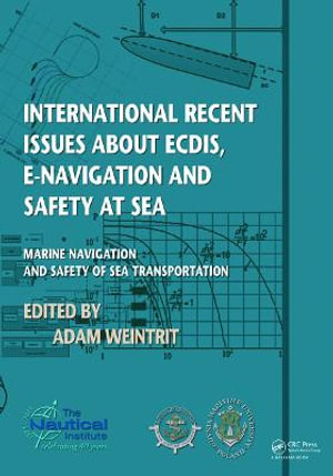 International Recent Issues about ECDIS, e-Navigation and Safety at Sea : Marine Navigation and Safety of Sea Transportation - Adam Weintrit