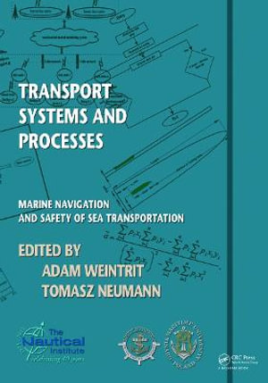 Transport Systems and Processes : Marine Navigation and Safety of Sea Transportation - Adam Weintrit