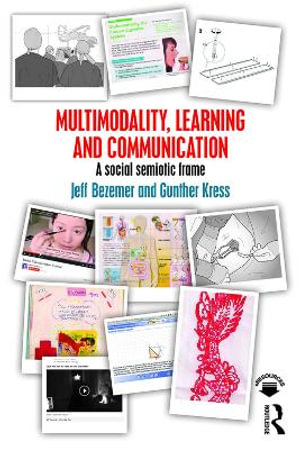 Multimodality, Learning and Communication : A social semiotic frame - Jeff Bezemer