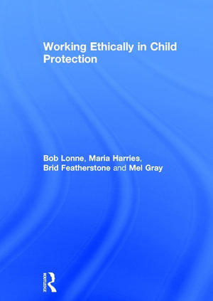 Working Ethically in Child Protection - Bob Lonne