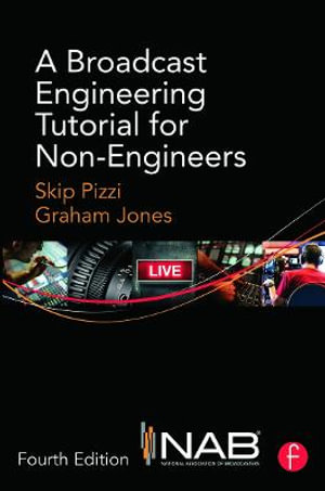 A Broadcast Engineering Tutorial for Non-Engineers - Graham Jones