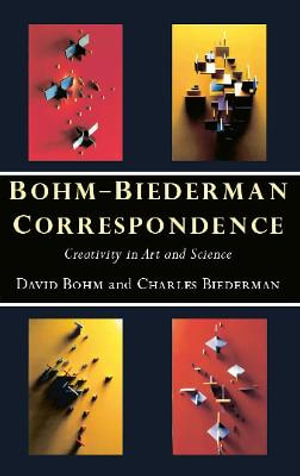 Bohm-Biederman Correspondence : Creativity in Art and Science - Charles Biederman