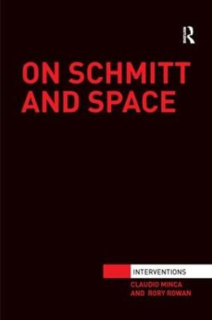 On Schmitt and Space : Interventions - Claudio Minca